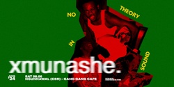 Banner image for xmunashe: No Theory In Sound (Ngunnawal CBR)