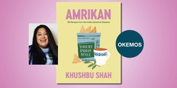 Banner image for  Amrikan Cookbook Conversation with Khushbu Shah