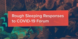 Banner image for Rough Sleeping Responses to COVID-19 Forum