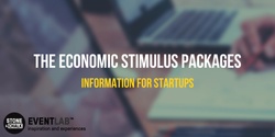 Banner image for The Economic Stimulus Packages - Information for Startups