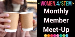 Banner image for Women 4 STEM Monthly Member Meet-ups