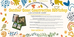 Banner image for School Holliday : Kids Outdoor Game Construction Workshop