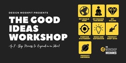 Banner image for THE GOOD IDEAS WORKSHOP |  Saturday May 15th 2021