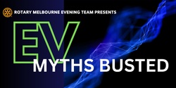 Banner image for Rotary Melbourne Evening   - EV MYTHS BUSTED