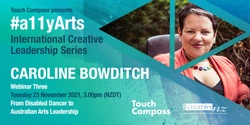 Banner image for #a11yArts: International Creative Leadership Series with Caroline Bowditch - From Disabled Dancer to Australian Arts Leadership