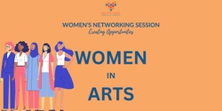 Banner image for Women's Networking Session: Women in Arts