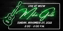 Banner image for Mike Gallo Live at WSCW November 27