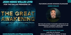 Banner image for The Dallas Premiere of 'The Great Awakening' Featuring Award Winning Filmmaker Mikki Willis!