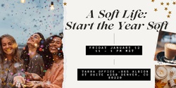 Banner image for  A Soft Life: Start the Year Soft