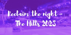 Banner image for Reclaim The Night - The Hills 2023