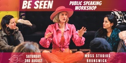 Banner image for  BE SEEN AUGUST PUBLIC SPEAKING IMMERSION