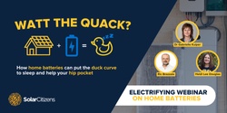 Banner image for WATT THE QUACK?: How home batteries can help your hip pocket and the grid