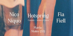 Banner image for Fia Fiell / Hotspring / Nico Niquo / Maria Moles @ Avalon The Bar