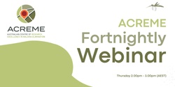 Banner image for ACREME Fortnightly Webinar 8 June 2023