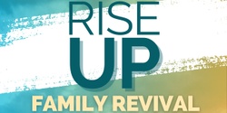 Banner image for RISE UP Family Revival - Arkansas 2023