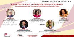 Banner image for Can Reparations Help to End Racial Disparities in Health? A Conversation Inspired by the 2023 California Reparations Task Force Report