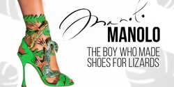 Banner image for Films for Frockistas #7 - Manolo - The Boy Who Made Shoes for Lizards