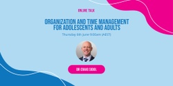 Banner image for Organization and Time Management for Adolescents and Adults with Dr Craig Sidol