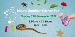 Banner image for Mount Gambier Science Fair Afternoon Session 2022