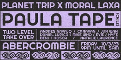 Banner image for Planet Trip & Moral Laxa Presents: PAULA TAPE (Chile) 