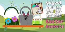 Banner image for Easter Baskets Eco Art Workshop