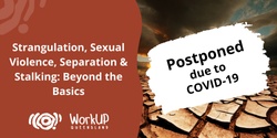 Banner image for Strangulation, Sexual Violence, Separation & Stalking: Beyond the Basics - Two Part Series (Townsville) - Postponed