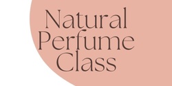 Banner image for Natural Perfume Class