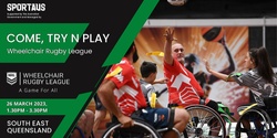 Banner image for Come, Try & Play Wheelchair Rugby League - South East Queensland