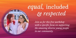 Banner image for Equal, included & respected (online)