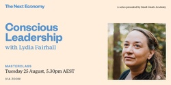 Banner image for Masterclass: Conscious Leadership with Lydia Fairhall