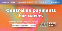 Banner image for Ask an Expert: Centrelink payments for carers