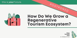 How Do We Grow a Regenerative Tourism Ecosystem?