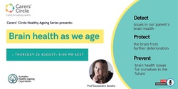 Banner image for Healthy Ageing Series, Brain health - our parents and our own. How to detect, protect and prevent. 