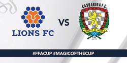 FFA Cup Round of 32 - Lions FC vs Casuarina 