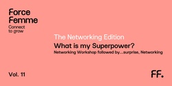 Banner image for FF Vol. 11 - The Networking Edition I What is my Superpower? 