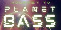 Banner image for Journey to Planet Bass Part 3