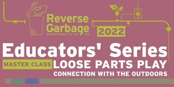 Banner image for Creative Reuse Master Class - Loose Parts Play Outdoors 2