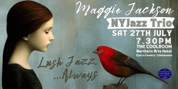 Banner image for Maggie Jackson NY Jazz Trio ~ Lush Jazz... always