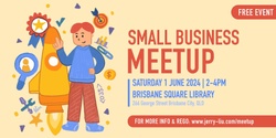 Banner image for Small Business Meetup - June 2024