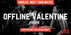 Banner image for Offline Valentine Perth | A Social Experiment for Professionals Who Happen to be Single (+/-Matchmaking)