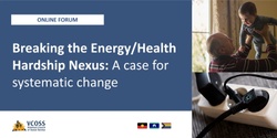 Banner image for The Energy-Health Hardship Nexus Forum:  A case for systematic change