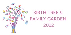 Banner image for BIRTH TREE AND FAMILY GARDEN 2022