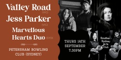 Banner image for Valley Road + Jess Parker + Marvellous Hearts Duo
