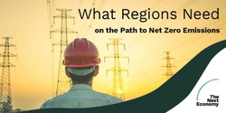 Banner image for What Regions Need On The Path To Net Zero