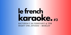 Banner image for le french karaoke. edition #3