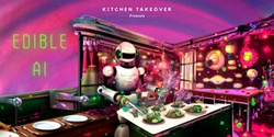 Banner image for Kitchen Takeover Presents: Edible AI 