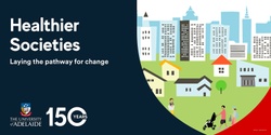 Banner image for Healthier Societies: laying the pathway for change