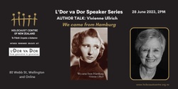 Banner image for L'Dor Vador Series 2023 - Author Talk: We Came From Hamburg - Vivienne Ullrich