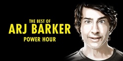 Banner image for Power Hour - The Best of Arj Barker - Late Show