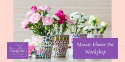 Banner image for Mosaic Flower Pot Workshop